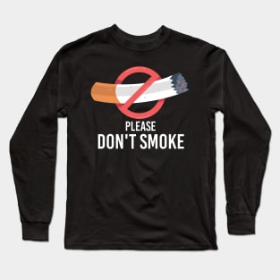 please dont smoke cigarettes Long Sleeve T-Shirt